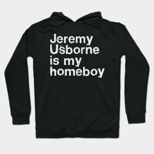 Jeremy Usborne Is My Homeboy / Peep Show Fan Gift Hoodie